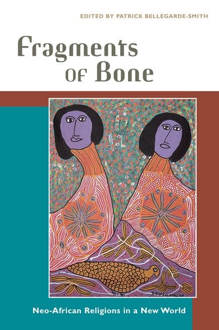 Fragments Of Bone: Neo-African Religions In A New World Social Sciences