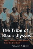 The Tribe Of Black Ulysses: African American Lumber Workers In The Jim Crow South (Working Class in American History) Social Sciences