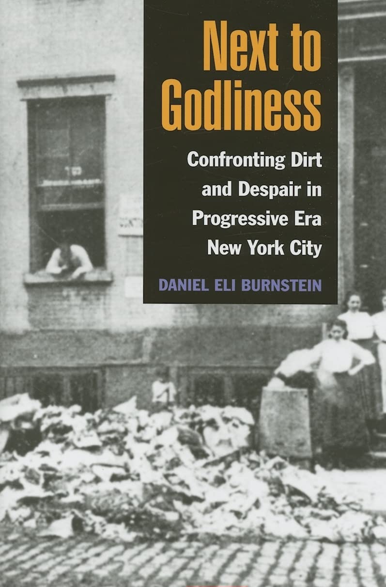 Next to Godliness: Confronting Dirt and Despair in Progressive Era New York City Social Sciences