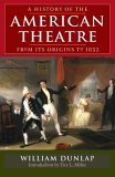 A History Of American Theatre From Its Origins To 1832 General education