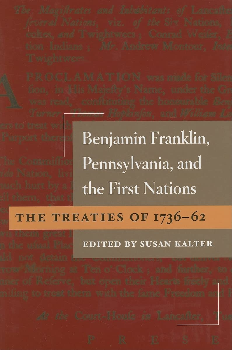 Benjamin Franklin, Pennsylvania, and the First Nations: The Treaties of 1736-62 Law