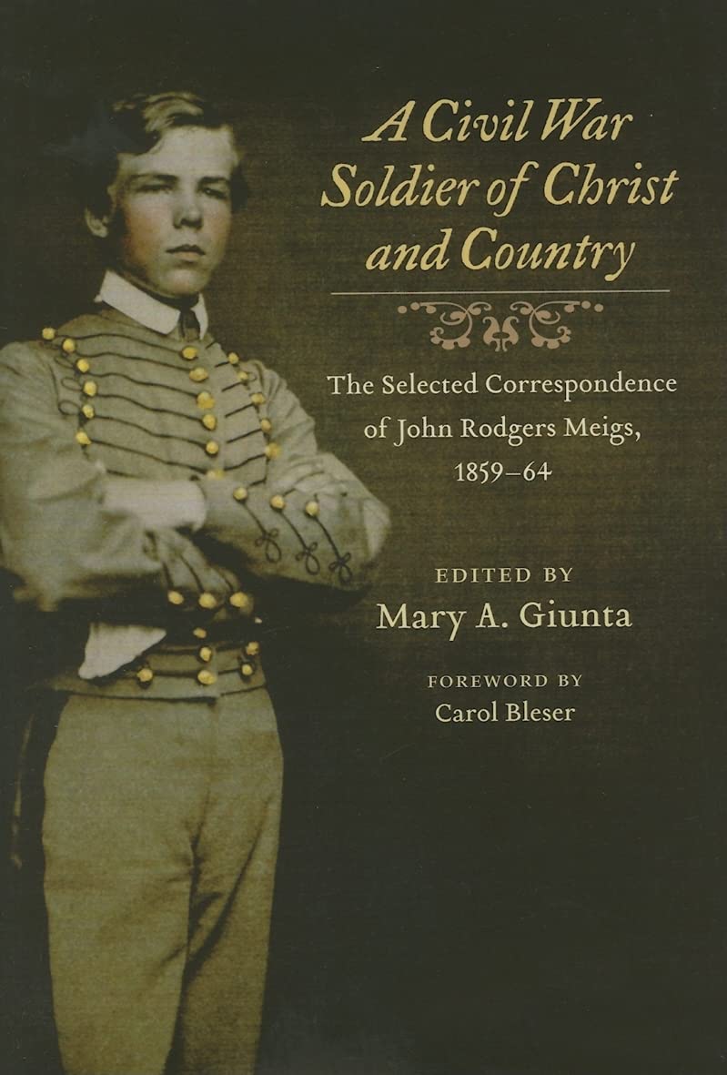 A Civil War Soldier of Christ and Country: The Selected Correspondence of John Rodgers Meigs, 1859-64 Biographies & Memoirs Audio Books