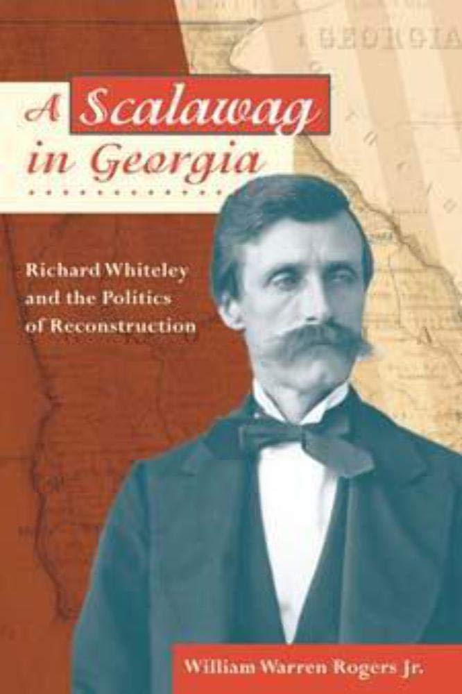 A Scalawag in Georgia: Richard Whiteley and the Politics of Reconstruction Memories