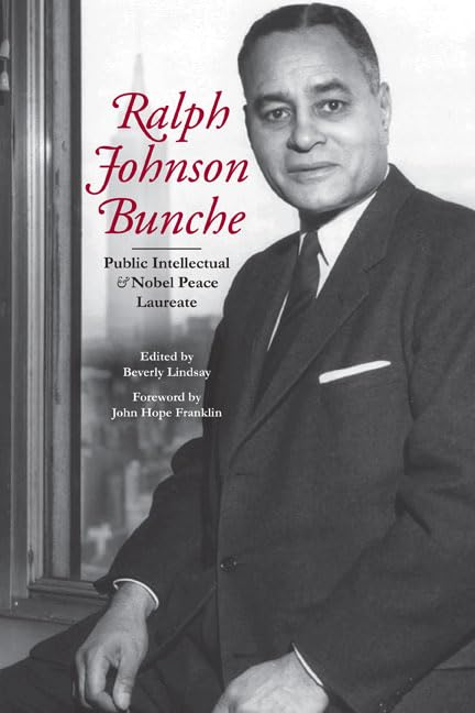 Ralph Johnson Bunche: Public Intellectual and Nobel Peace Laureate Politics & Society