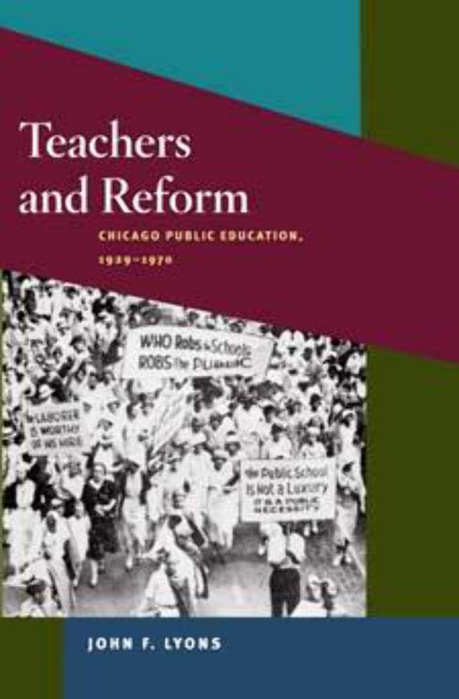 Teachers and Reform: Chicago Public Education, 1929-1970 (Working Class in American History) Education & Training