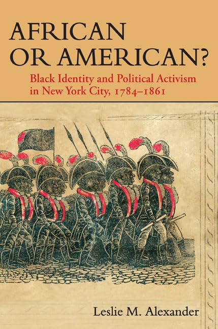 African or American?: Black Identity and Political Activism in New York City, 1784-1861 Social Sciences