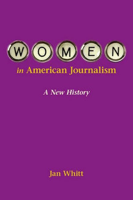Women in American Journalism: A New History Media & Communication