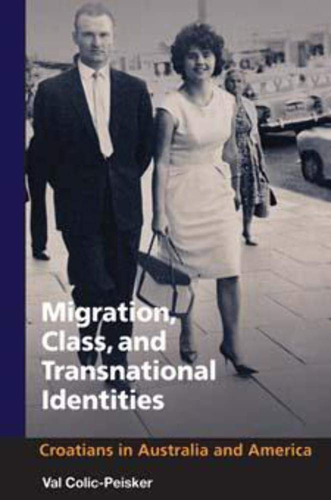 Migration, Class and Transnational Identities: Croations in Australia and America (Studies of World Migrations) Books
