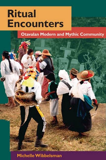 Ritual Encounters: Otavalan Modern and Mythic Community (Interpretations of Culture in the New Millennium) Religion & Esotericism