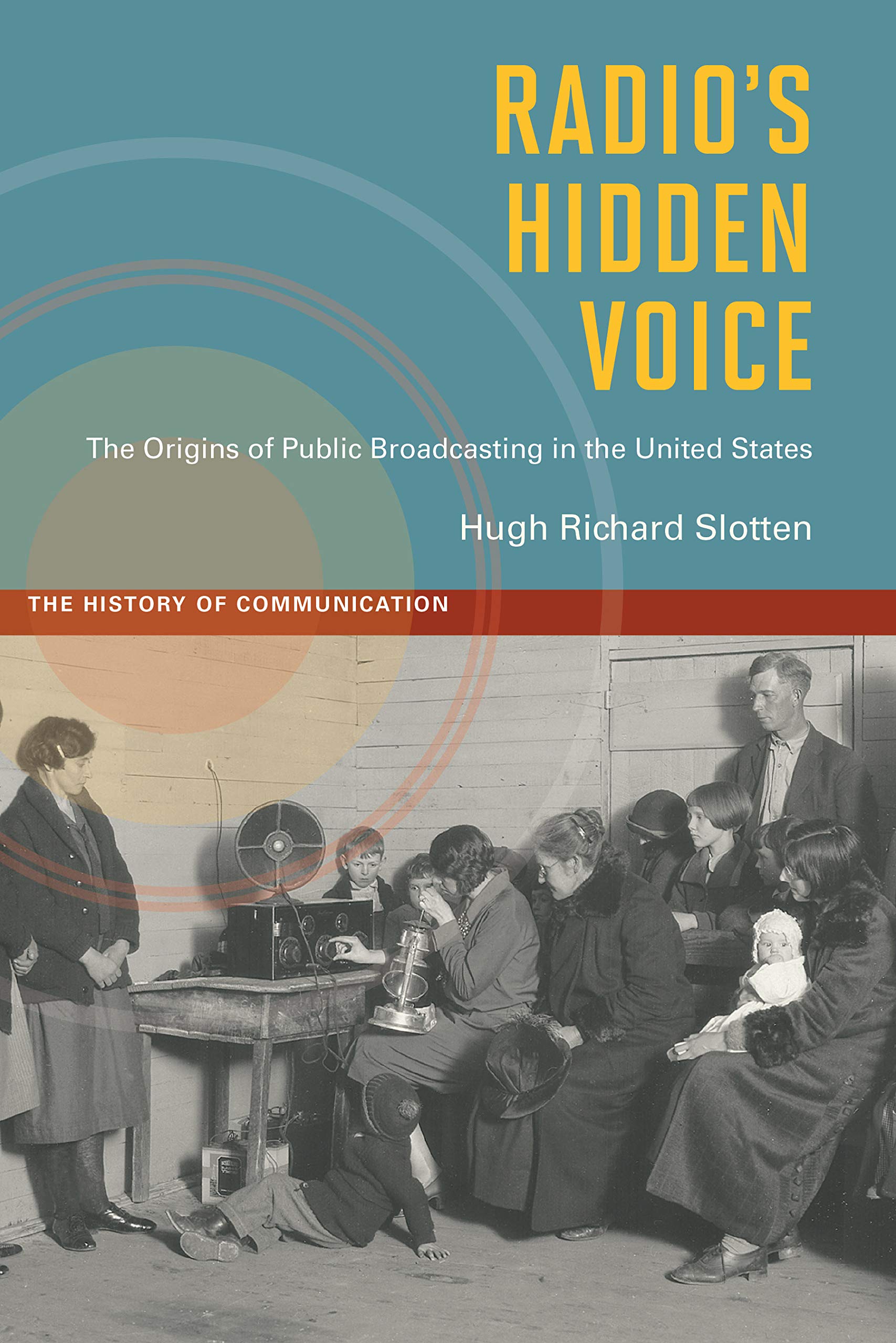 Radio's Hidden Voice: The Origins of Public Broadcasting in the United States (History of Communication) Film, Art & Culture