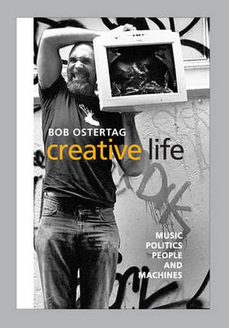 Creative Life: Music, Politics, People, and Machines Books