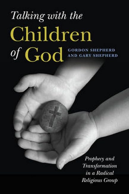 Talking with the Children of God: Prophecy and Transformation in a Radical Religious Group Film, Art & Culture