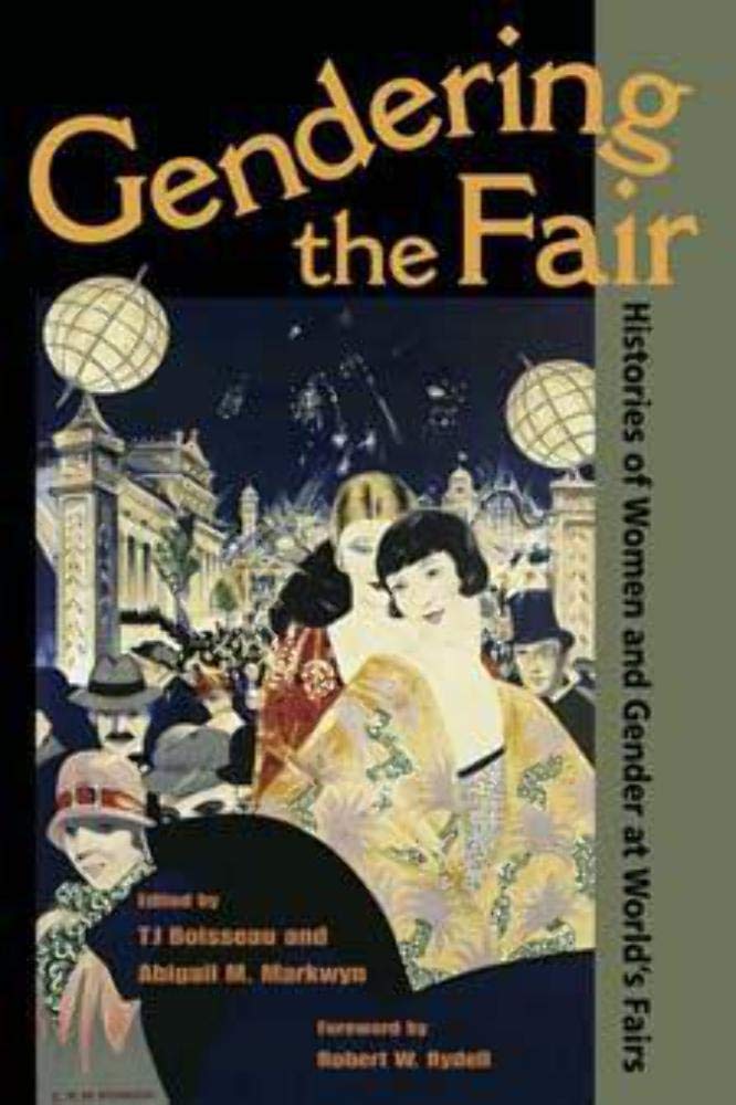 Gendering the Fair: Histories of Women and Gender at World's Fairs Books