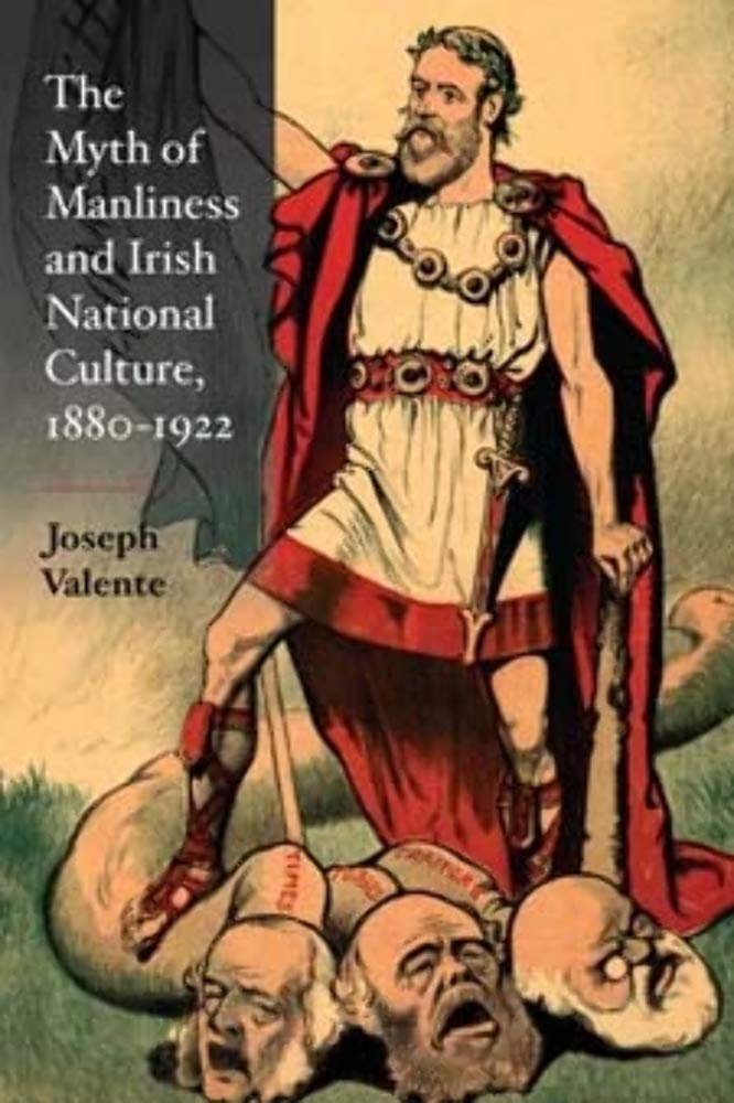 The Myth of Manliness in Irish National Culture, 1880-1922 Books