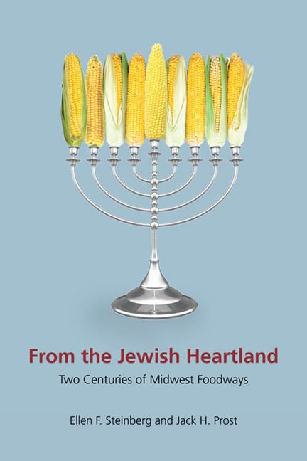From the Jewish Heartland: Two Centuries of Midwest Foodways (Heartland Foodways) Religion & Esotericism
