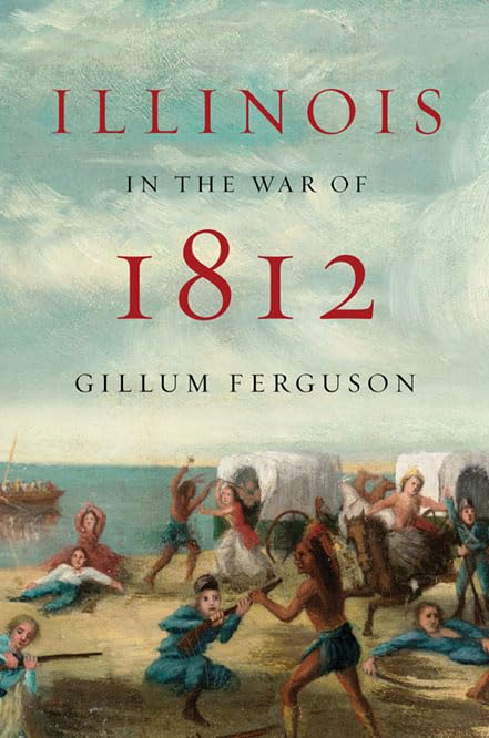 Illinois in the War of 1812 Social Sciences