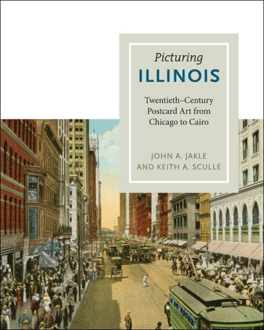 Picturing Illinois: Twentieth-Century Postcard Art from Chicago to Cairo Film, Art & Culture