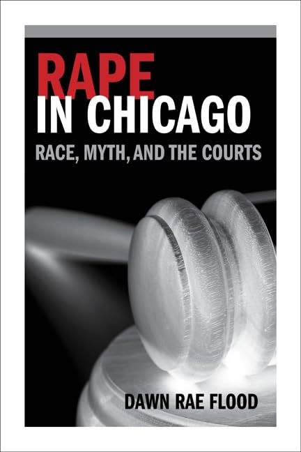 Rape in Chicago: Race, Myth, and the Courts (Women in American History) Social Sciences