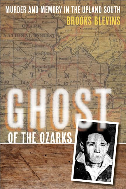 Ghost of the Ozarks: Murder and Memory in the Upland South Politics & Society