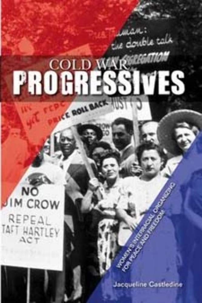 Cold War Progressives: Women's Interracial Organizing for Peace and Freedom (Women in American History) Books
