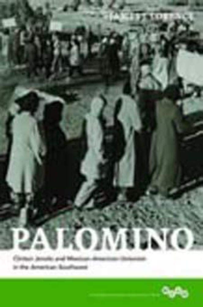 Palomino: Clinton Jencks and Mexican-American Unionism in the American Southwest (The Working Class in American History) Books