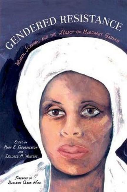 Gendered Resistance: Women, Slavery, and the Legacy of Margaret Garner (New Black Studies) Books