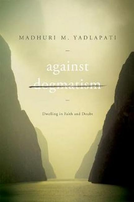 Against Dogmatism: Dwelling in Faith and Doubt Philosophy