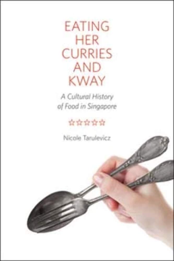 Eating Her Curries and Kway: A Cultural History of Food in Singapore General education