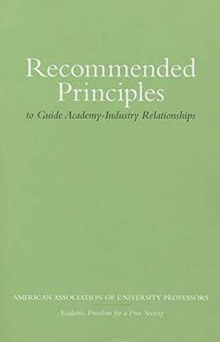Recommended Principles to Guide Academy-Industry Relationships: Purpose: to Sustain and Protect Academic Freedom, Academic Professionalism, Research Integrity, and Public Trust. Business, Finance & Career