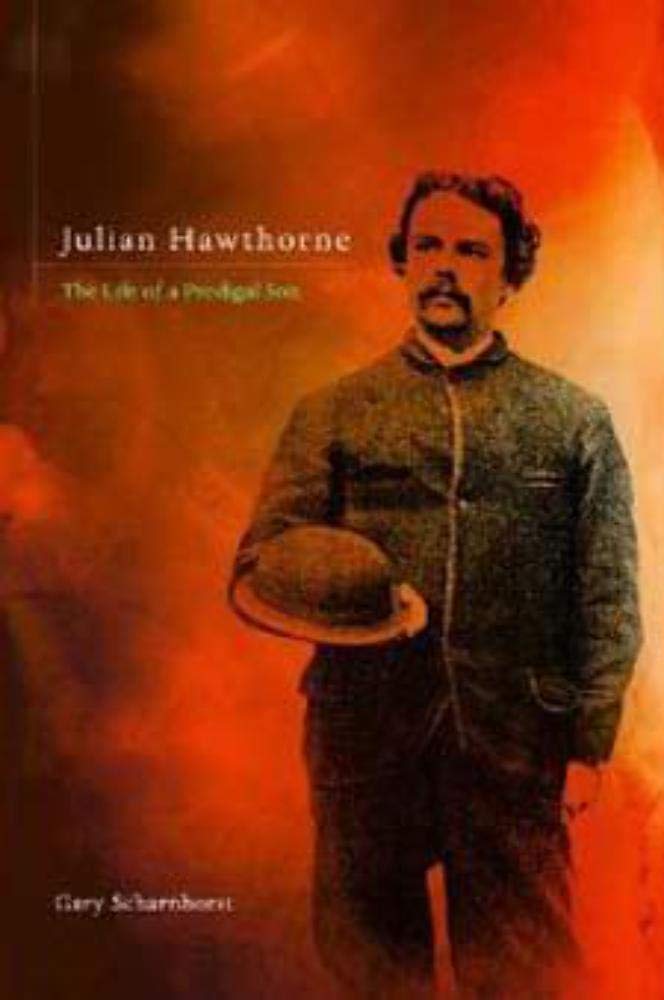 Julian Hawthorne: The Life of a Prodigal Son Contemporary literature