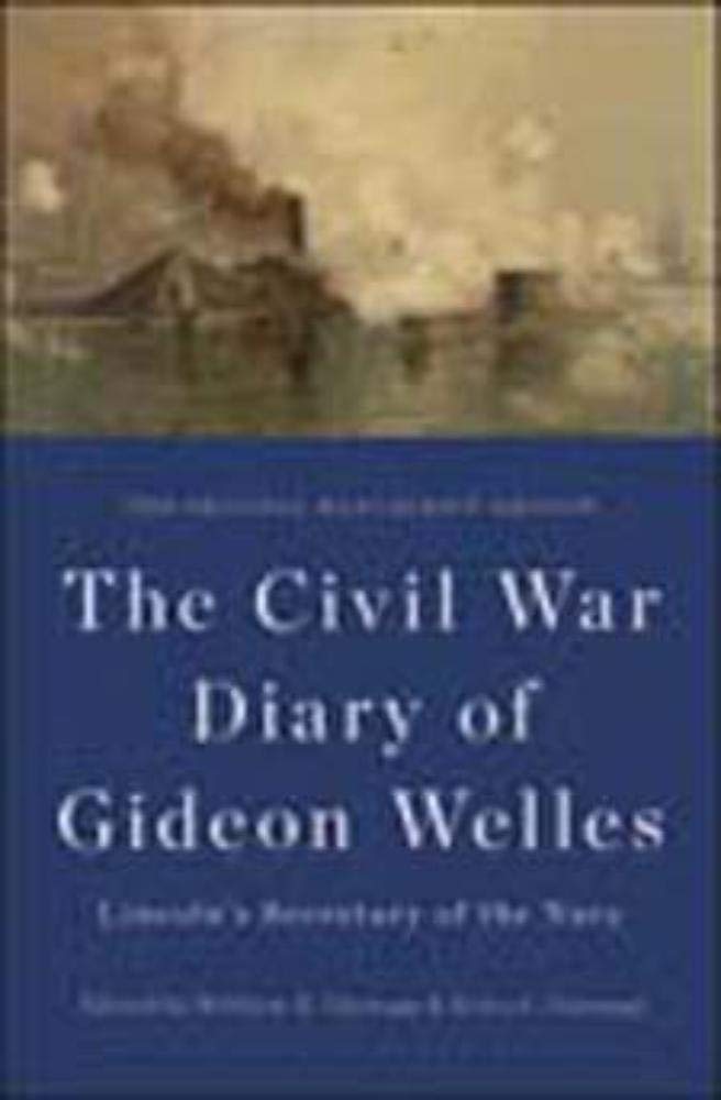 The Civil War Diary of Gideon Welles, Lincoln's Secretary of the Navy: The Original Manuscript Edition (The Knox College Lincoln Studies Center) Essays & Short Stories