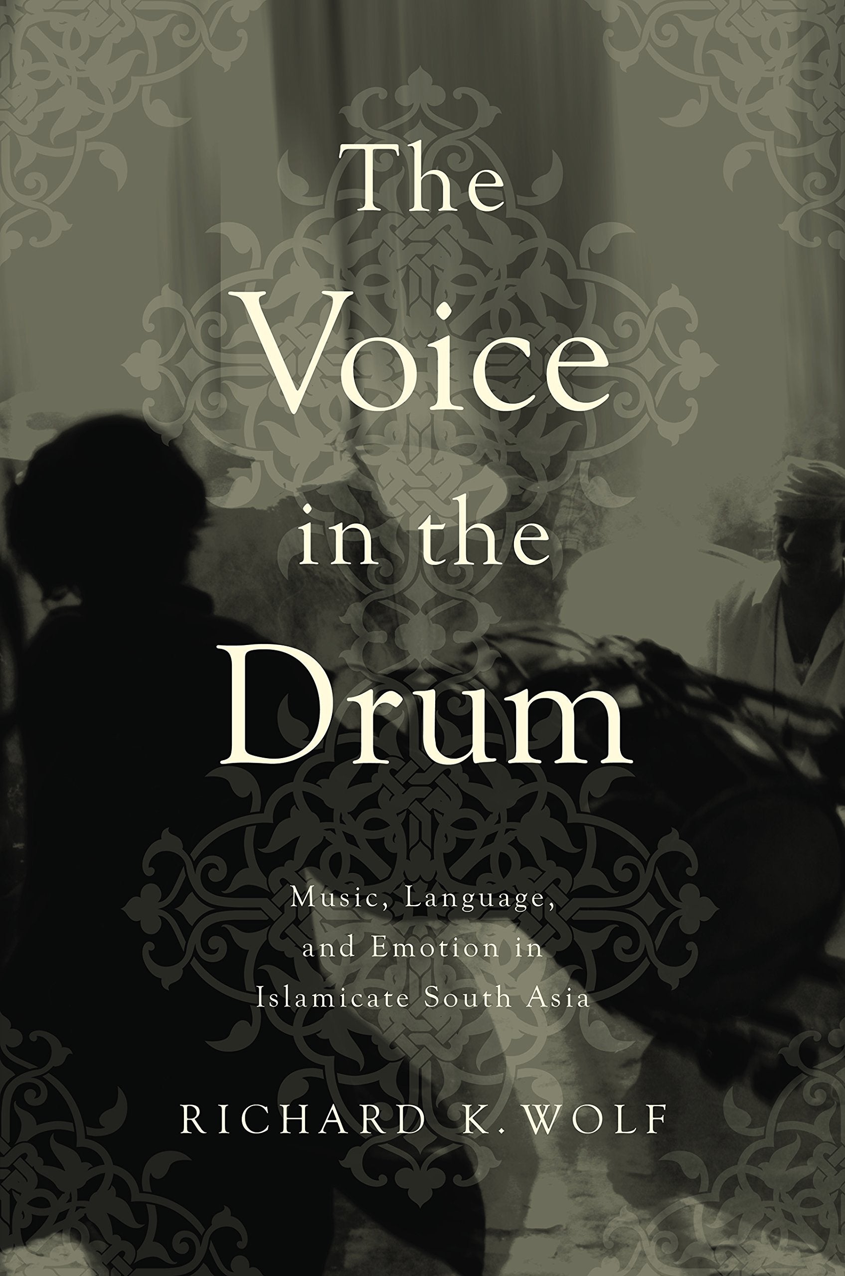 The Voice in the Drum: Music, Language, and Emotion in Islamicate South Asia Religion & Esotericism