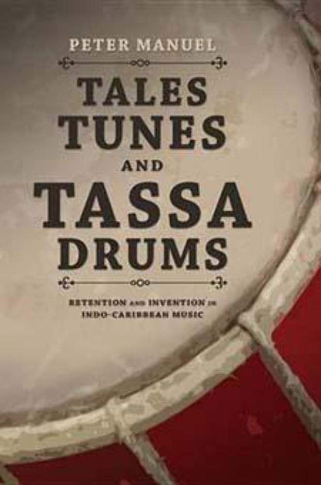 Tales, Tunes, and Tassa Drums: Retention and Invention into Indo-Caribbean Music Arts & Music