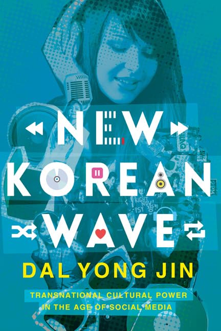 New Korean Wave: Transnational Cultural Power in the Age of Social Media Media & Communication