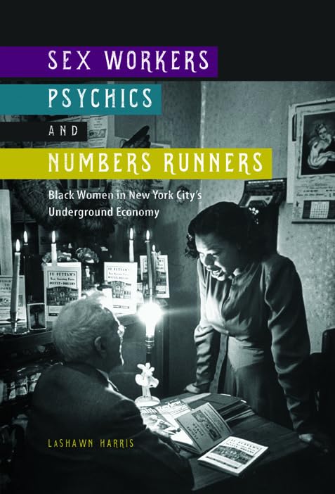 Sex Workers, Psychics, and Numbers Runners: Black Women in New York City's Underground Economy (New Black Studies) Law