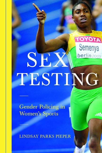 Sex Testing: Gender Policing in Women's Sports (Sport and Society) Books