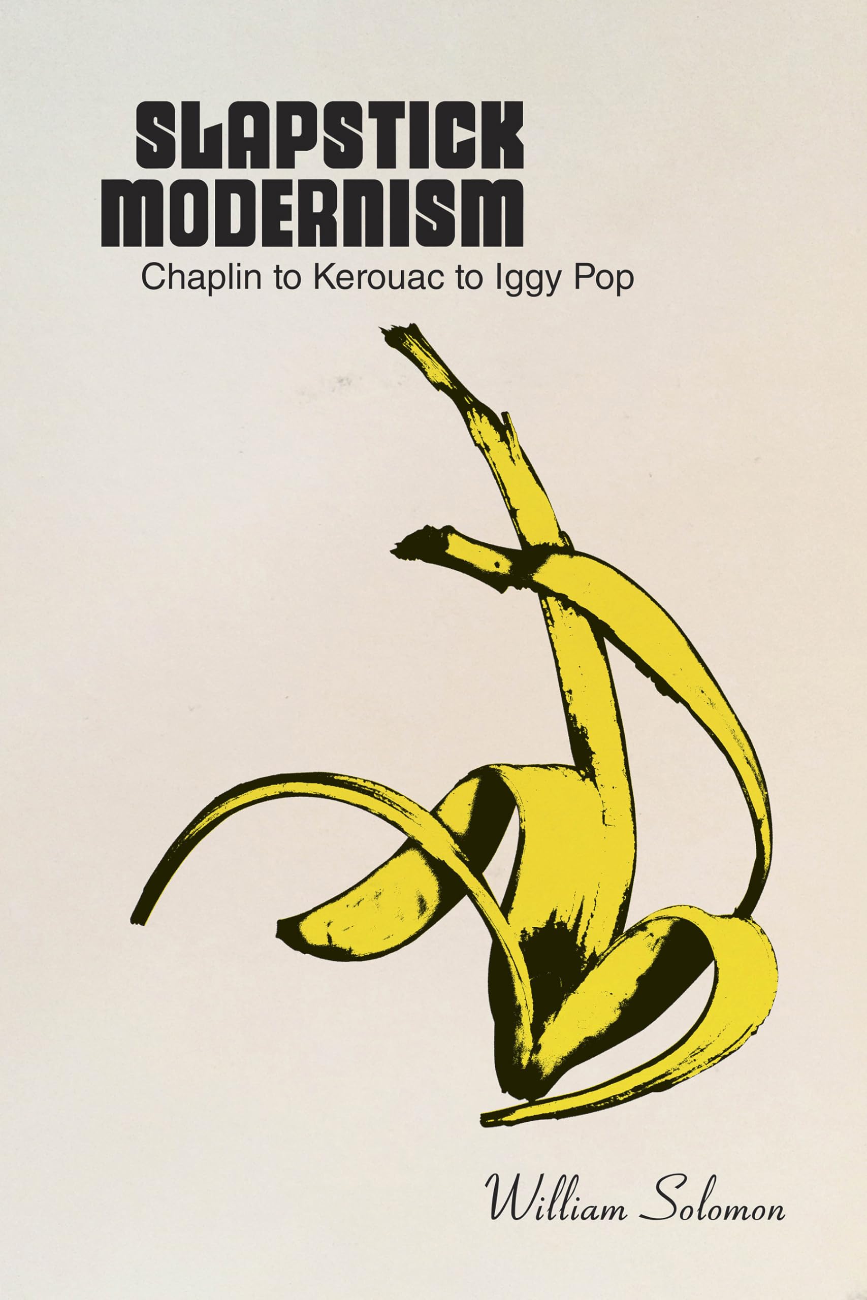 Slapstick Modernism: Chaplin to Kerouac to Iggy Pop Contemporary literature