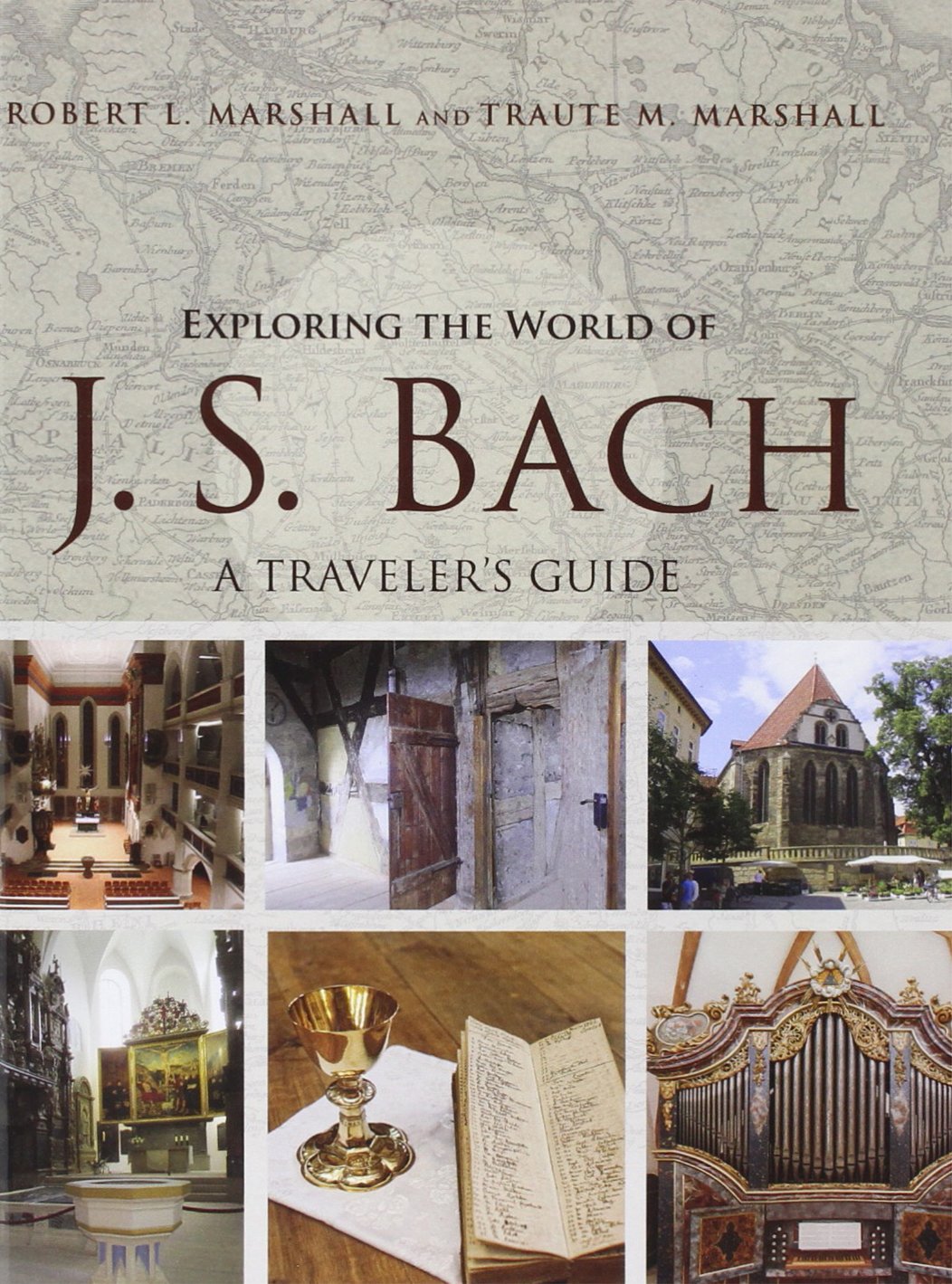 Exploring the World of J. S. Bach: A Traveler's Guide Art & Literature