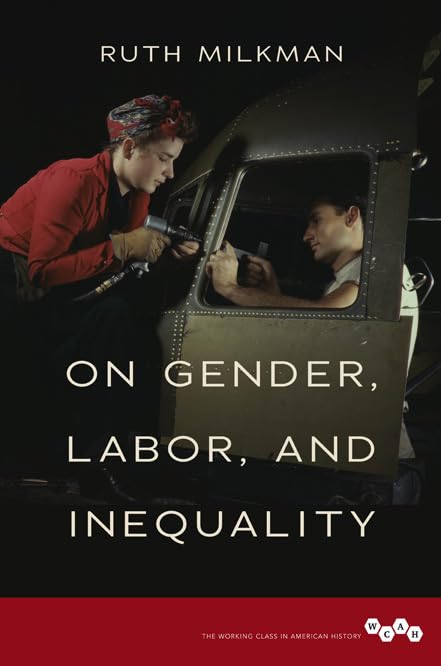 On Gender, Labor, and Inequality (The Working Class in American History) Books