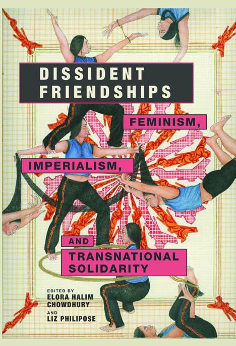 Dissident Friendships: Feminism, Imperialism, and Transnational Solidarity (Dissident Feminisms) Books