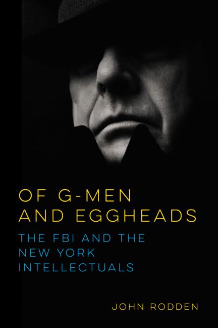 Of G-Men and Eggheads: The FBI and the New York Intellectuals Social Sciences