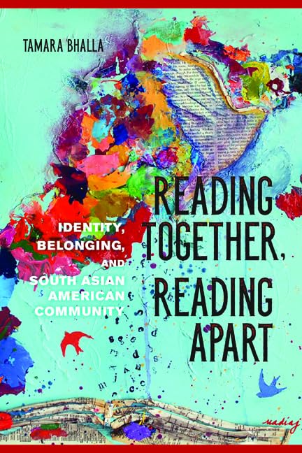 Reading Together, Reading Apart: Identity, Belonging, and South Asian American Community (The Asian American Experience) Social Sciences