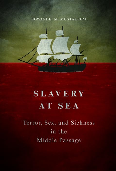 Slavery at Sea: Terror, Sex, and Sickness in the Middle Passage (New Black Studies) Books