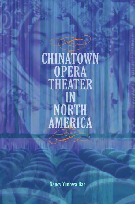 Chinatown Opera Theater in North America (Music in American Life) Social Sciences