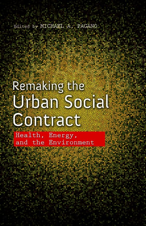 Remaking the Urban Social Contract: Health, Energy, and the Environment (Urban Agenda) Medicine