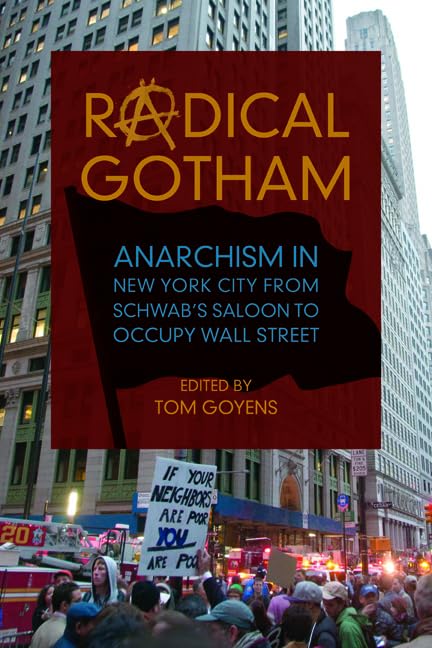 Radical Gotham: Anarchism in New York City from Schwab's Saloon to Occupy Wall Street Social Sciences