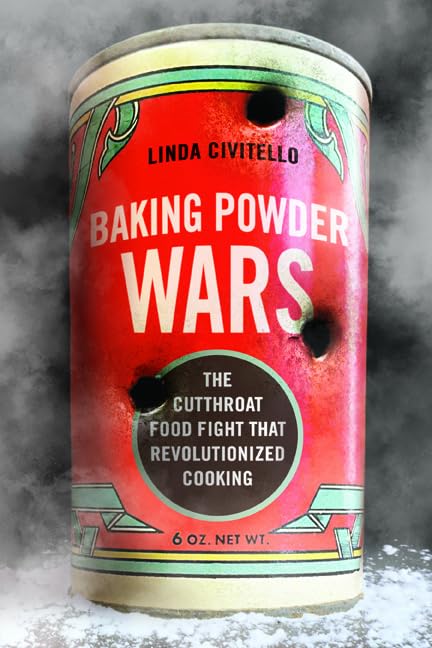 Baking Powder Wars: The Cutthroat Food Fight That Revolutionized Cooking (Heartland Foodways) Business, Finance & Career