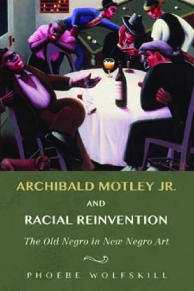 Archibald Motley Jr. and Racial Reinvention: The Old Negro in New Negro Art (New Black Studies) Books