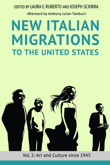 New Italian Migrations to the United States: Art and Culture Since 1945: Vol. 2: Art and Culture Since 1945 Books