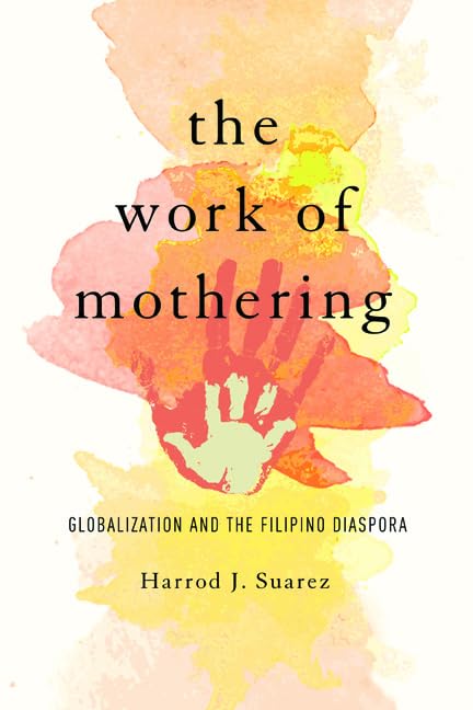 The Work of Mothering: Globalization and the Filipino Diaspora (Asian American Experience) Books